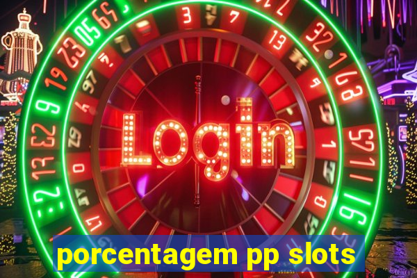 porcentagem pp slots